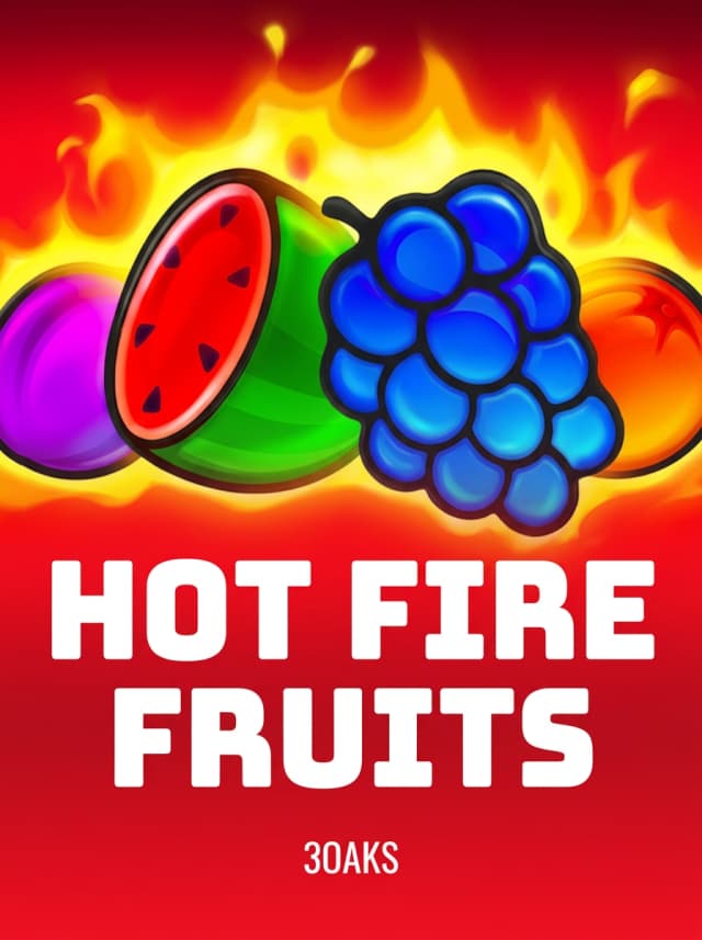 Hot Fire Fruits
