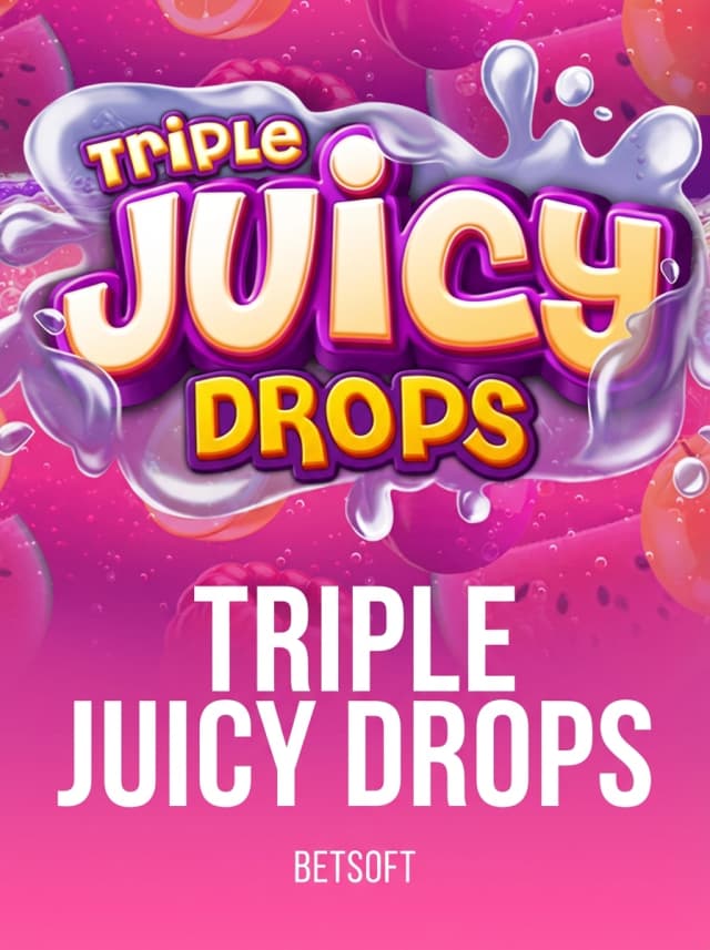 Triple Juicy Drops
