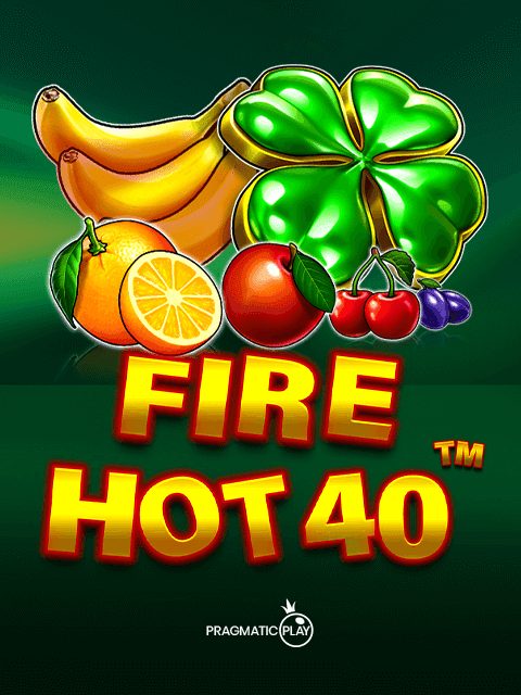 Fire Hot 40
