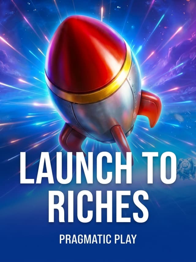 Launch to Riches